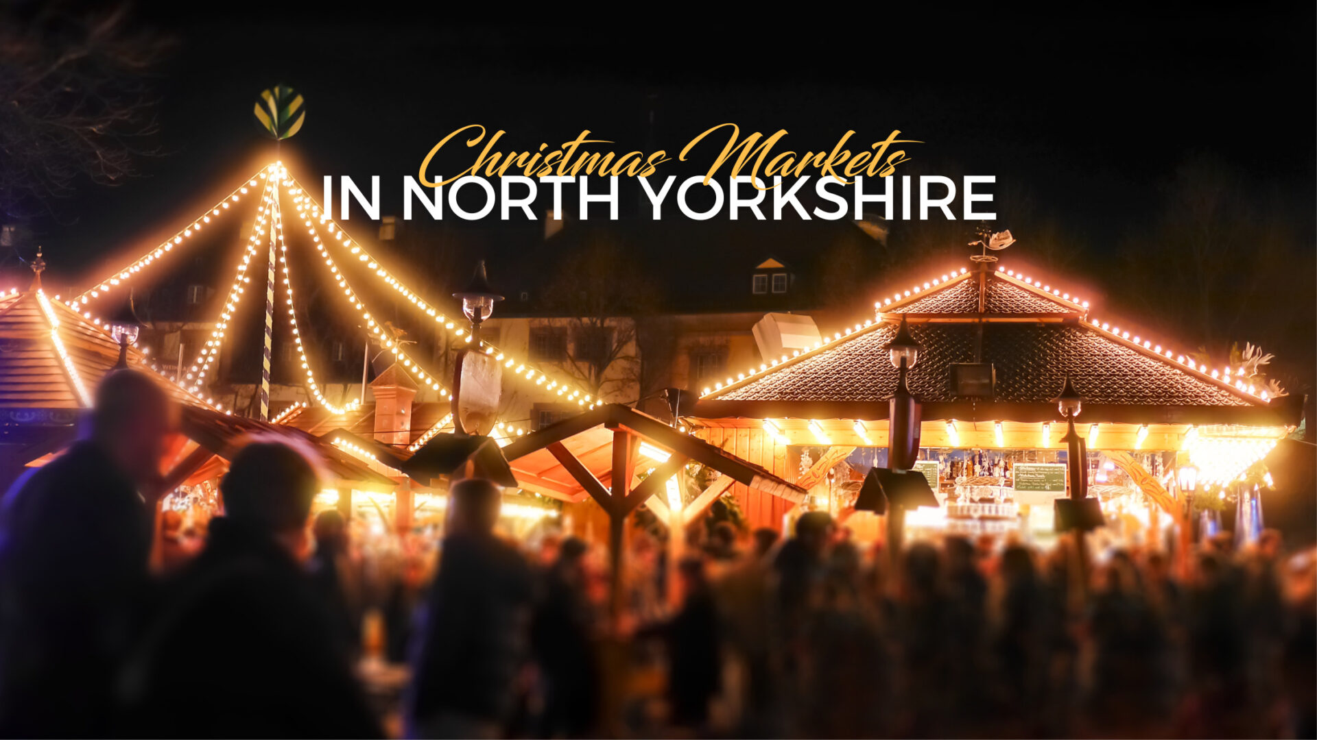 The Best Christmas Markets In North Yorkshire - Host & Stay